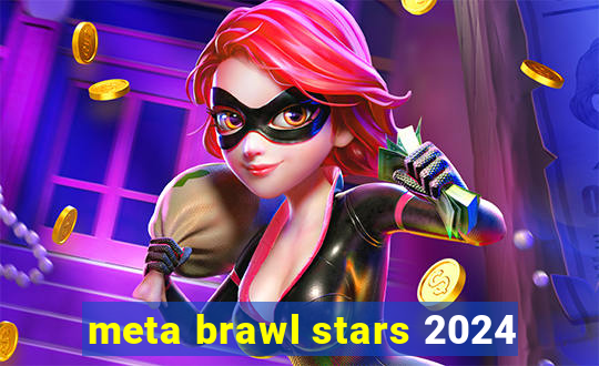 meta brawl stars 2024